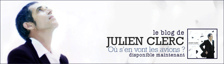 Le blog officiel de Julien Clerc - Nouvel album "Où s'en vont les avions"