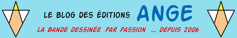 Le blog des éditions ANGE (La Bande Dessinée par passion ... depuis 2006)