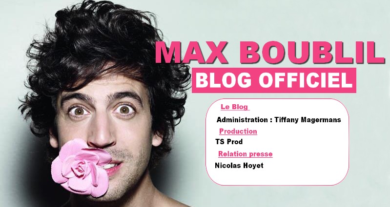 Blog Officiel sur Max Boublil